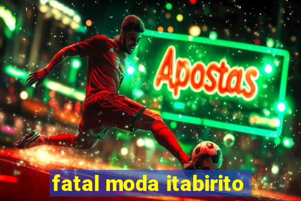 fatal moda itabirito